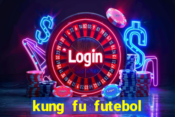 kung fu futebol clube dublado online